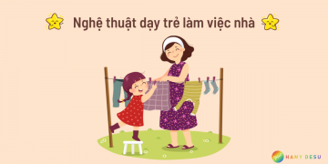 Nghệ thuật dạy trẻ làm việc nhà