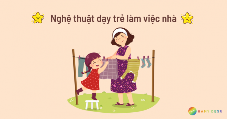 Nghệ thuật dạy trẻ làm việc nhà