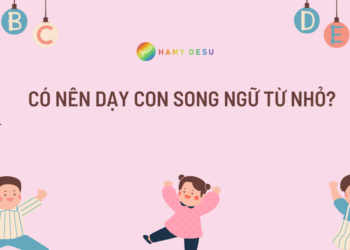 Dạy con song ngữ từ nhỏ?