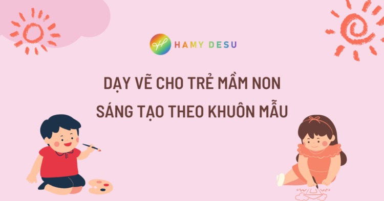 dạy vẽ cho trẻ mầm non