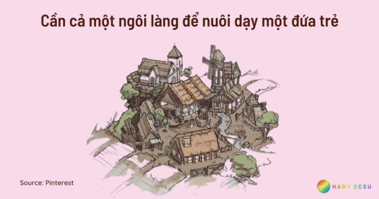 Cần một ngôi làng để nuôi dạy một đứa trẻ